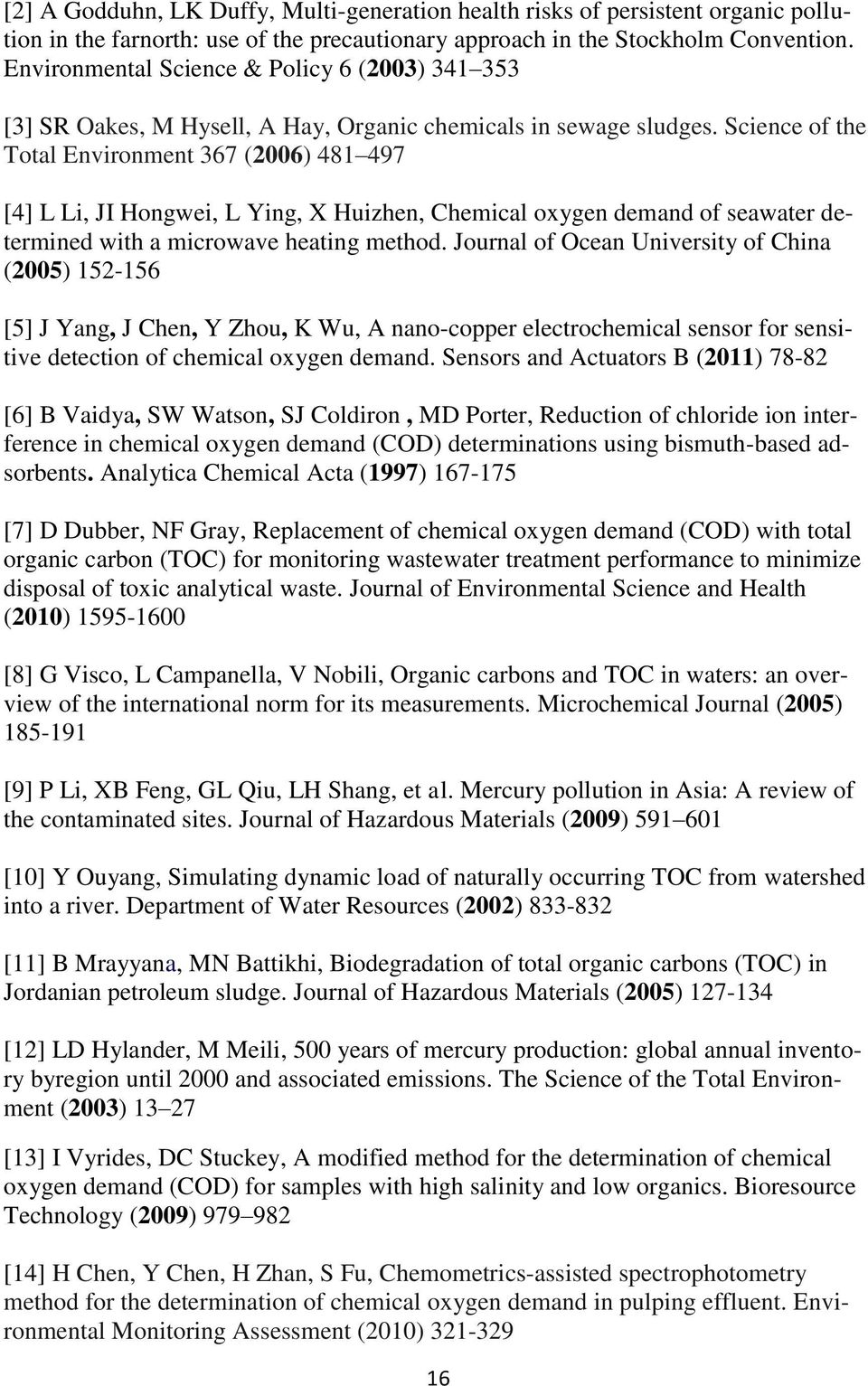 Science of the Total Environment 367 (2006) 481 497 [4] L Li, JI Hongwei, L Ying, X Huizhen, Chemical oxygen demand of seawater determined with a microwave heating method.