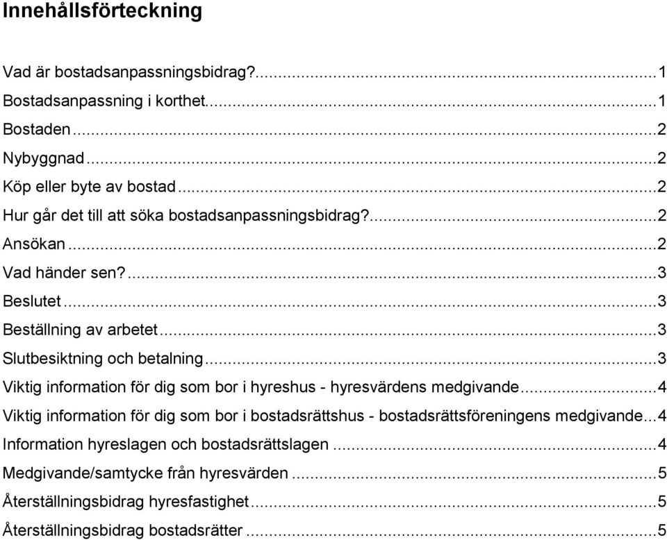 ..3 Viktig information för dig som bor i hyreshus - hyresvärdens medgivande.