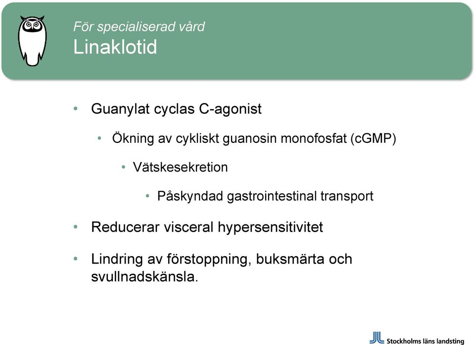 Påskyndad gastrointestinal transport Reducerar visceral