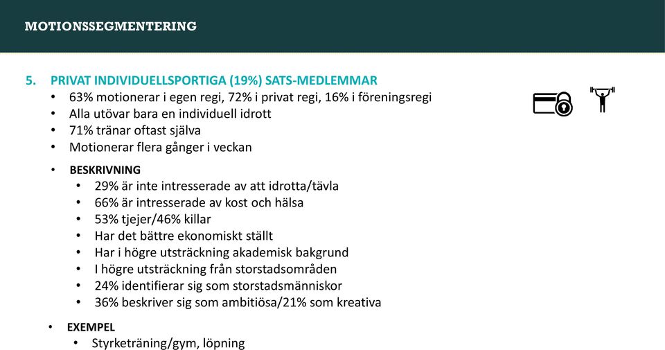 idrott 71% tränar oftast själva Motionerar flera gånger i veckan BESKRIVNING 29% är inte intresserade av att idrotta/tävla 66% är intresserade av