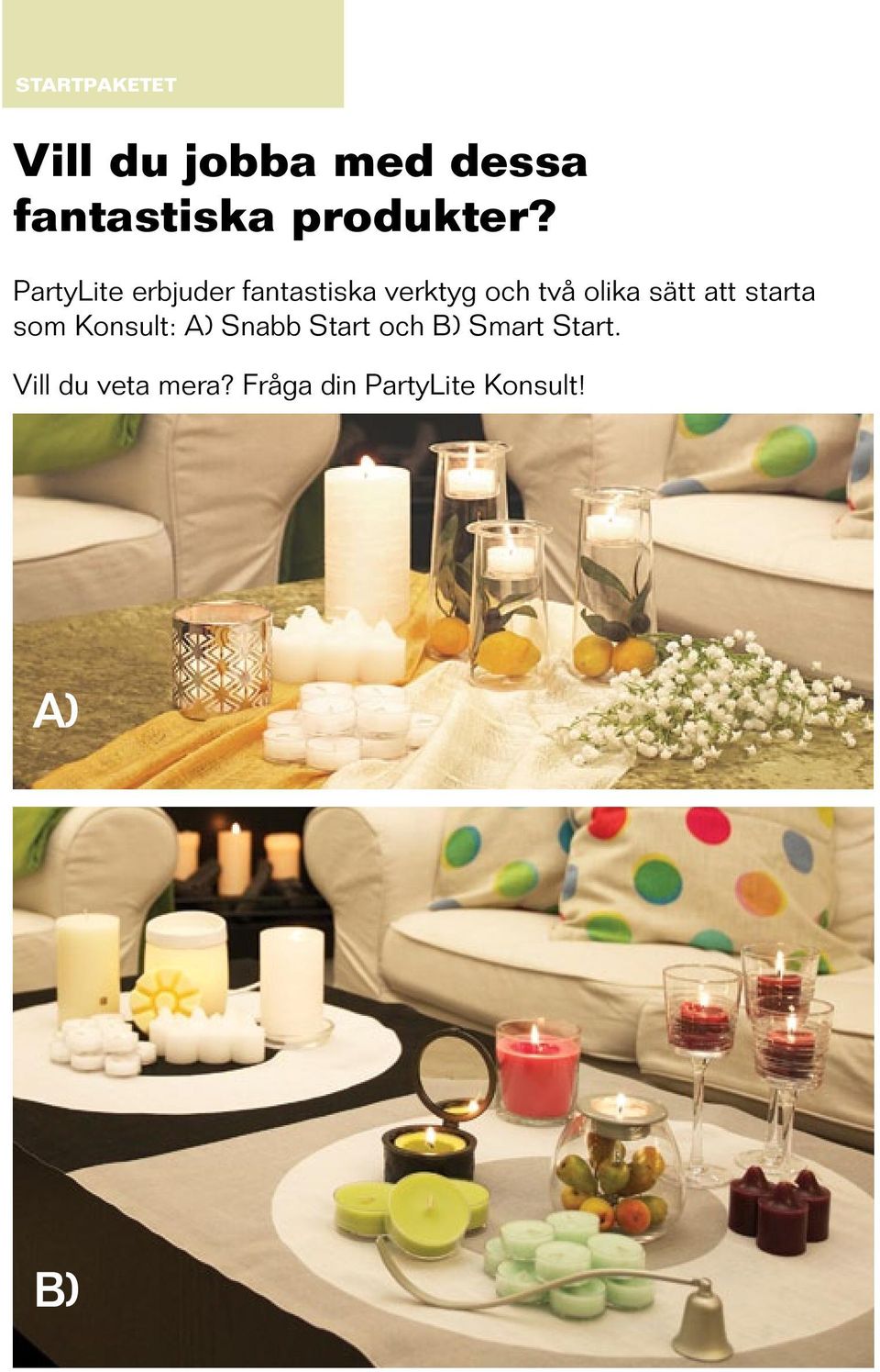 PartyLite erbjuder fantastiska verktyg och två olika sätt