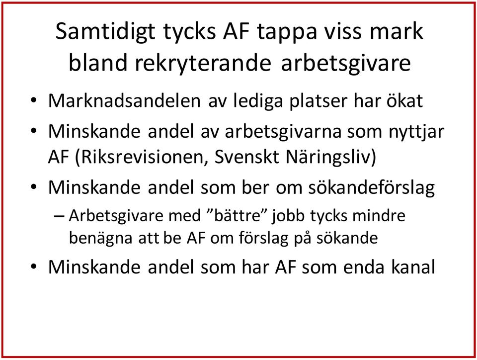 Svenskt Näringsliv) Minskande andel som ber om sökandeförslag Arbetsgivare med bättre