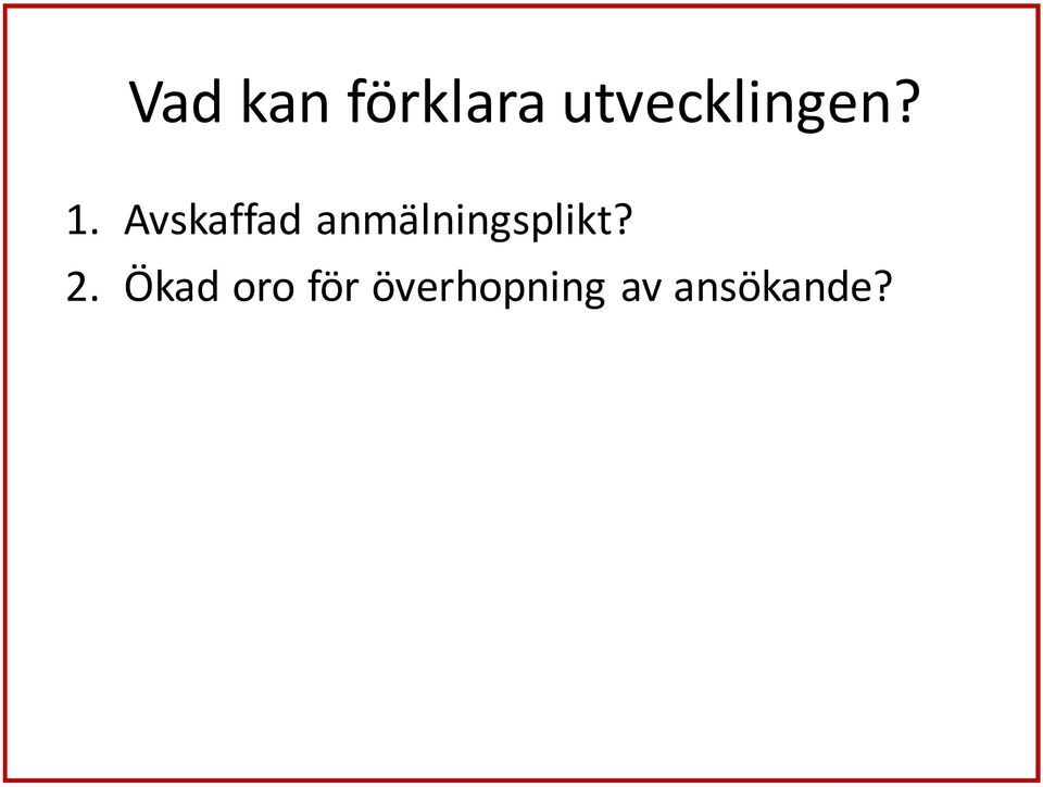 Avskaffad anmälningsplikt?