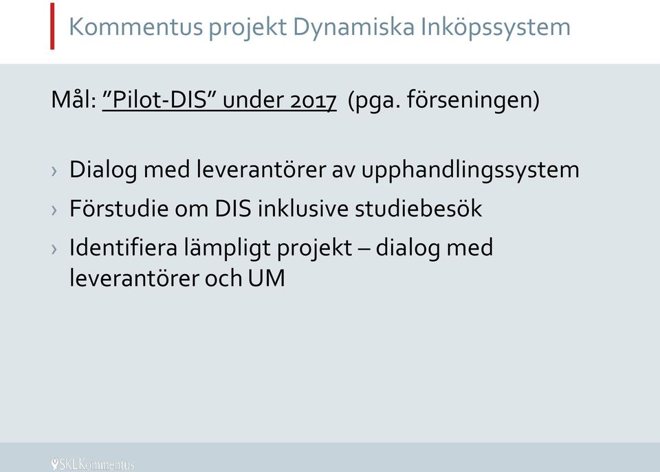 förseningen) Dialog med leverantörer av