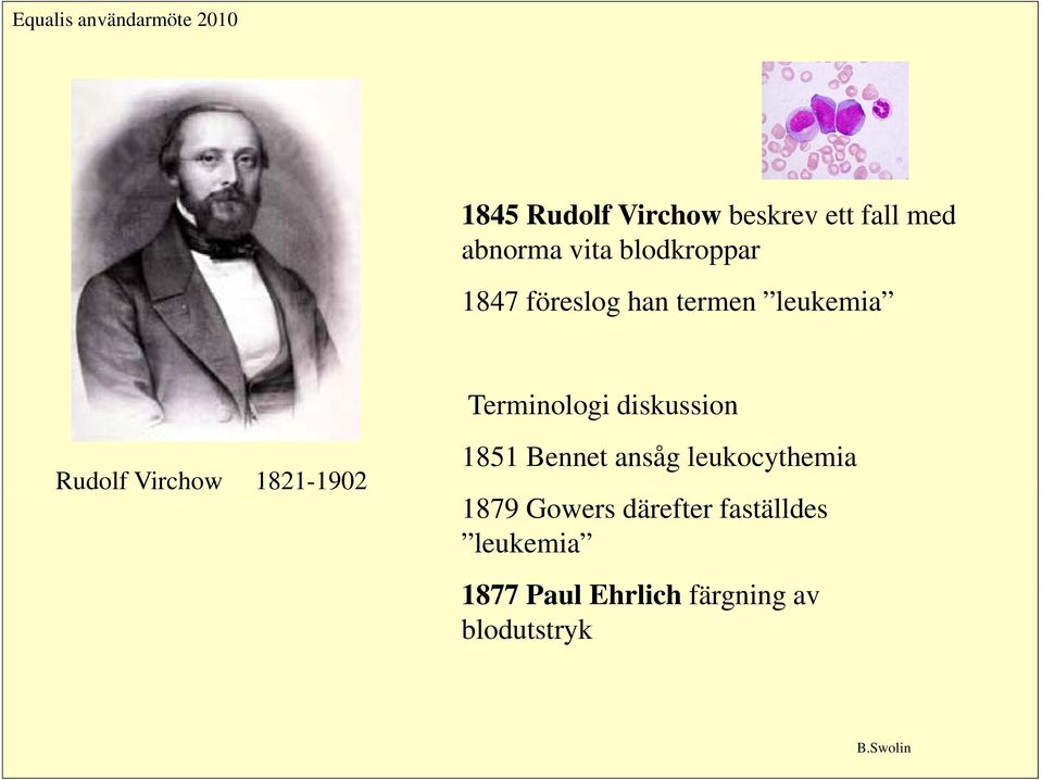Rudolf Virchow 1821-19021902 1851 Bennet ansåg leukocythemia 1879 Gowers