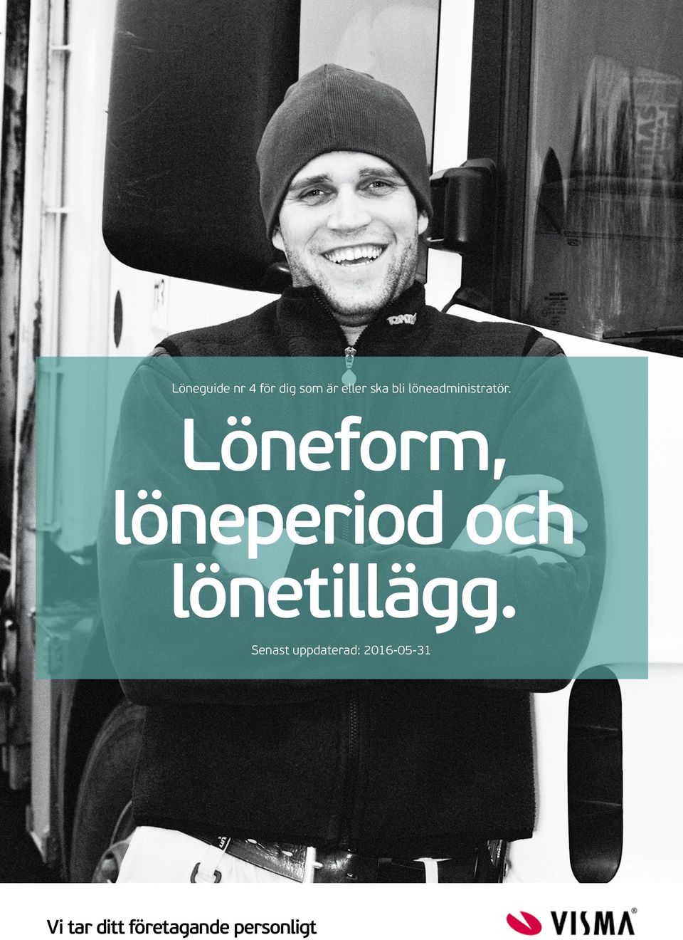 Löneform, löneperiod och lönetillägg.