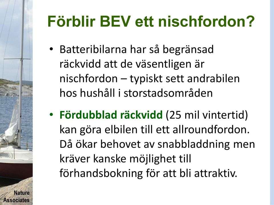 sett andrabilen hos hushåll i storstadsområden Fördubblad räckvidd (25 mil vintertid)