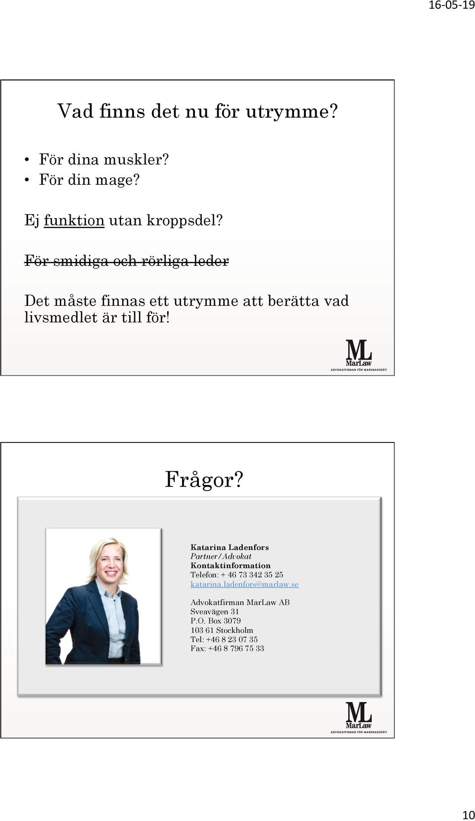 Frågor? Katarina Ladenfors Partner/Advokat Kontaktinformation Telefon: + 46 73 342 35 25 katarina.