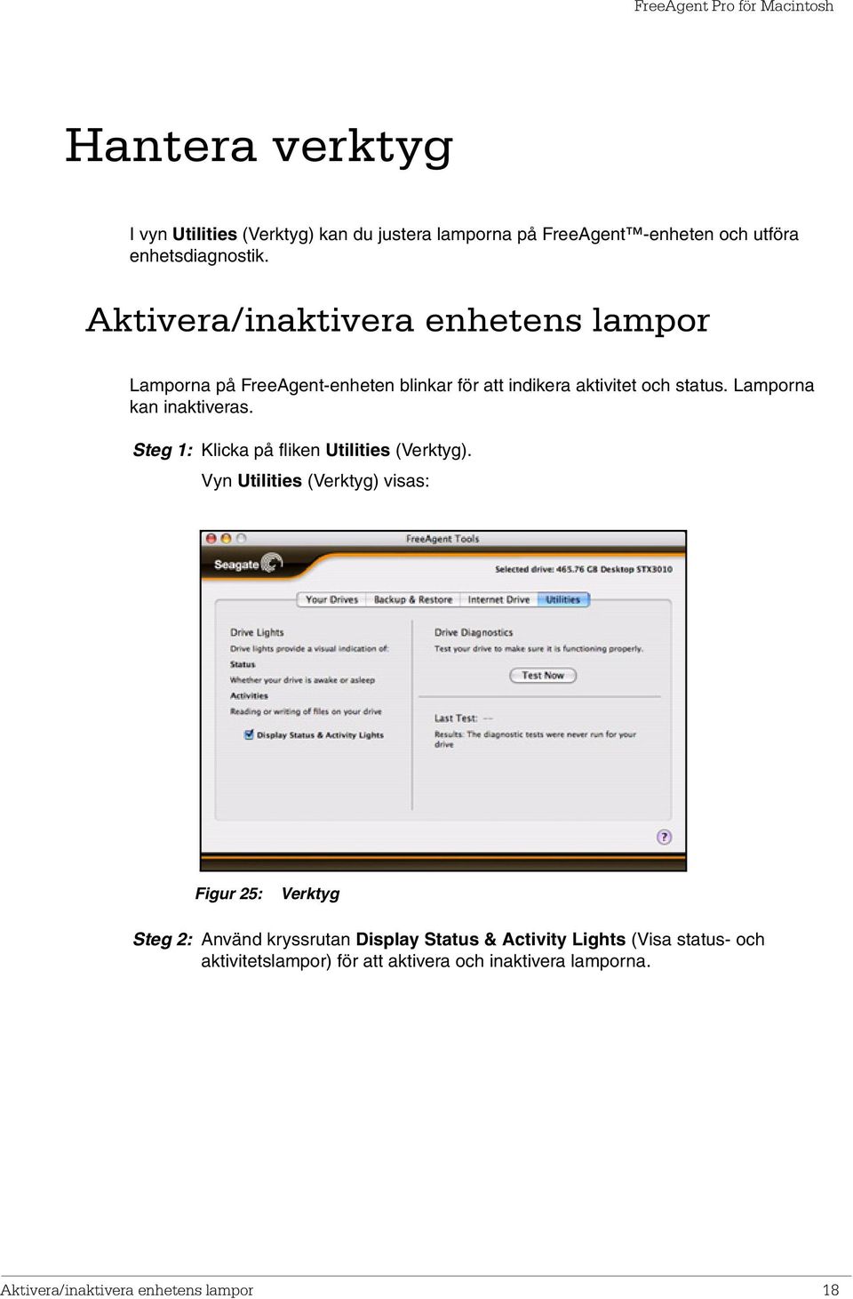 Lamporna kan inaktiveras. Steg 1: Klicka på fliken Utilities (Verktyg).