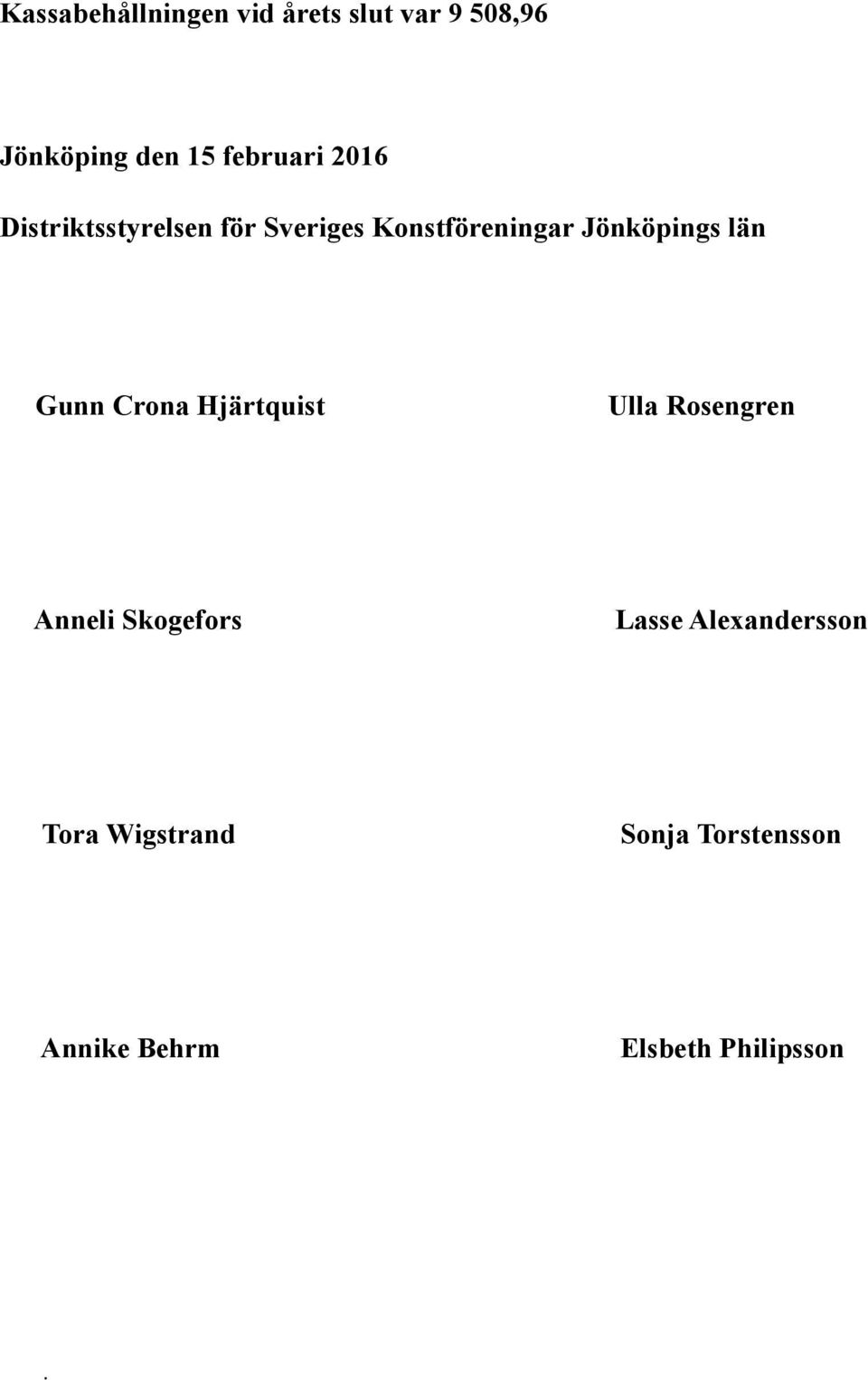 Jönköpings län Gunn Crona Hjärtquist Ulla Rosengren Anneli Skogefors