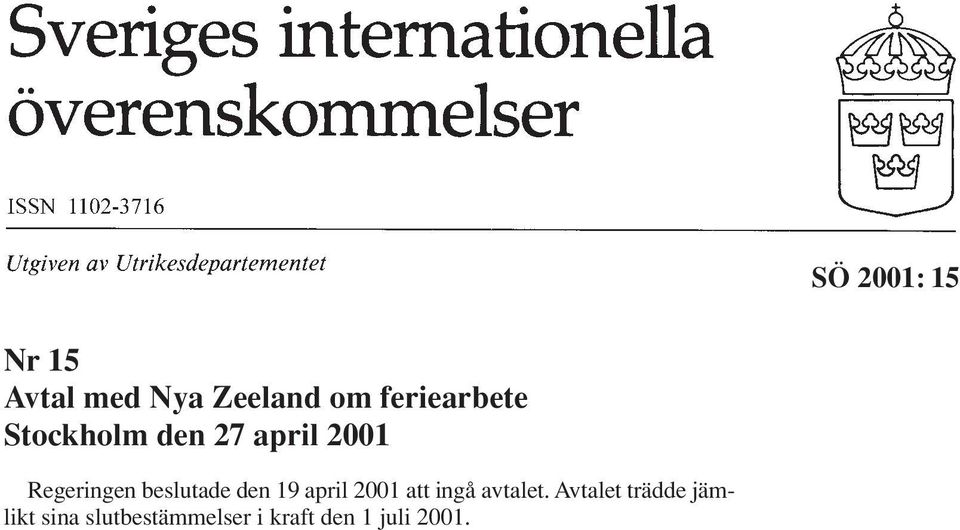 den 19 april 2001 att ingå avtalet.