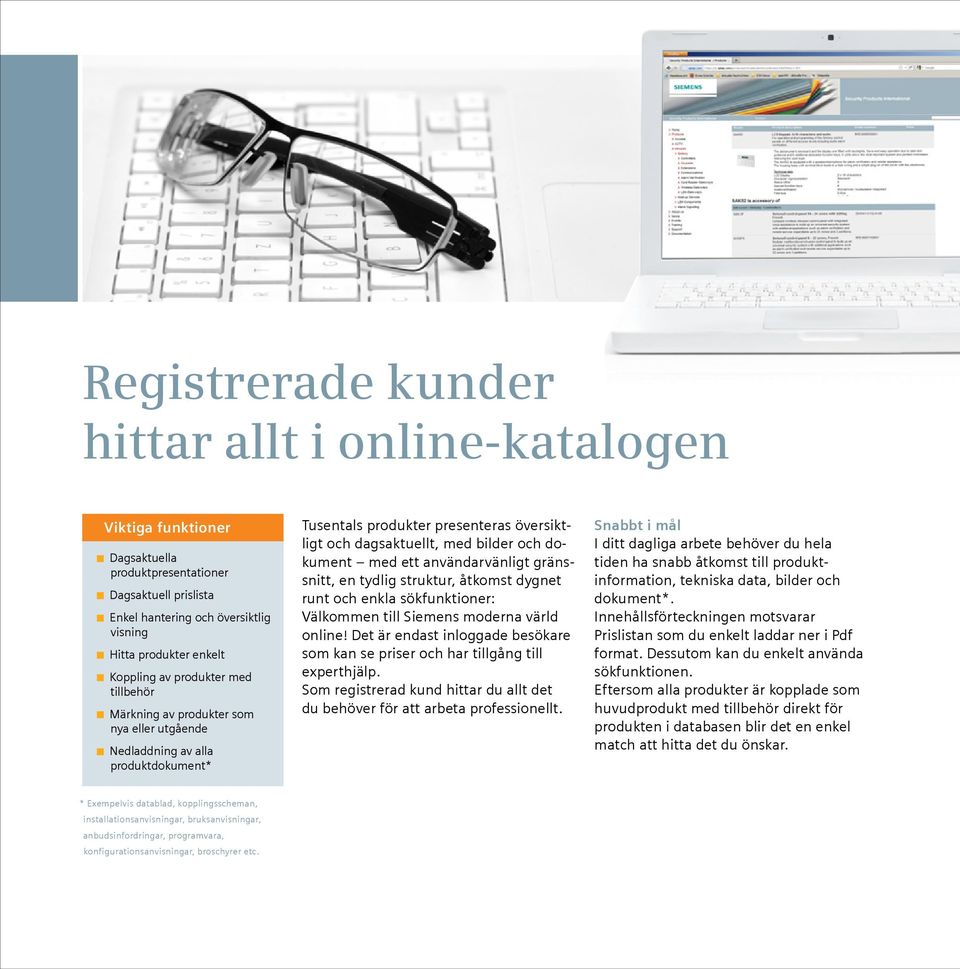 användarvänligt gränssnitt, en tydlig struktur, åtkomst dygnet runt och enkla sökfunktioner: Välkommen till Siemens moderna värld online!