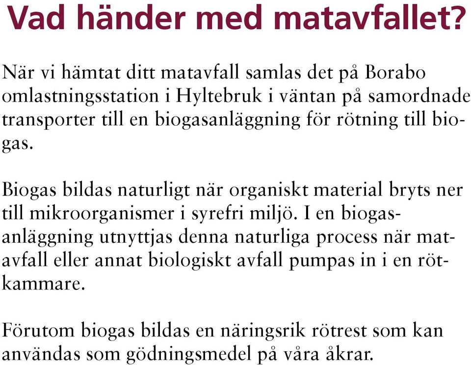 biogasanläggning för rötning till biogas.