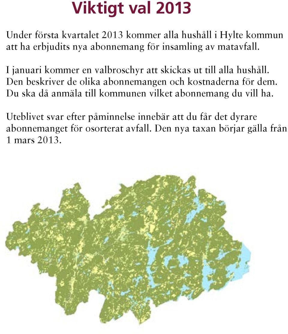 Den beskriver de olika abonnemangen och kostnaderna för dem.
