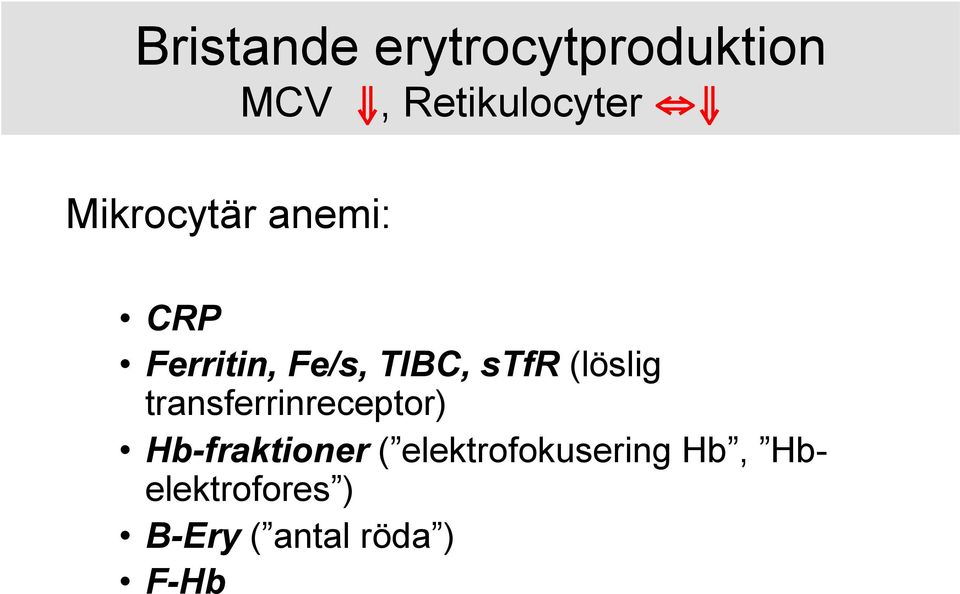 (löslig transferrinreceptor) Hb-fraktioner (