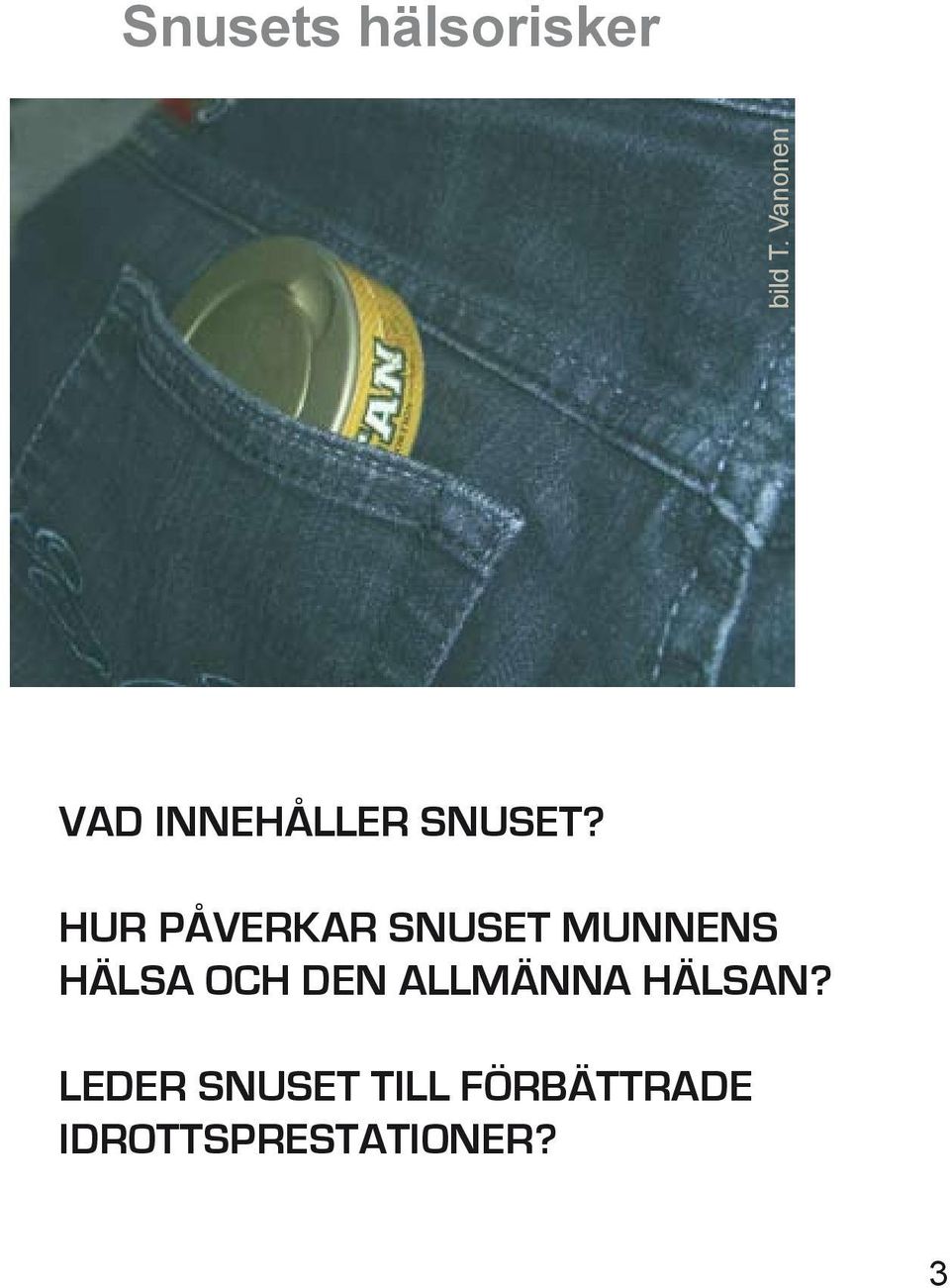 HUR PÅVERKAR SNUSET MUNNENS HÄLSA OCH DEN