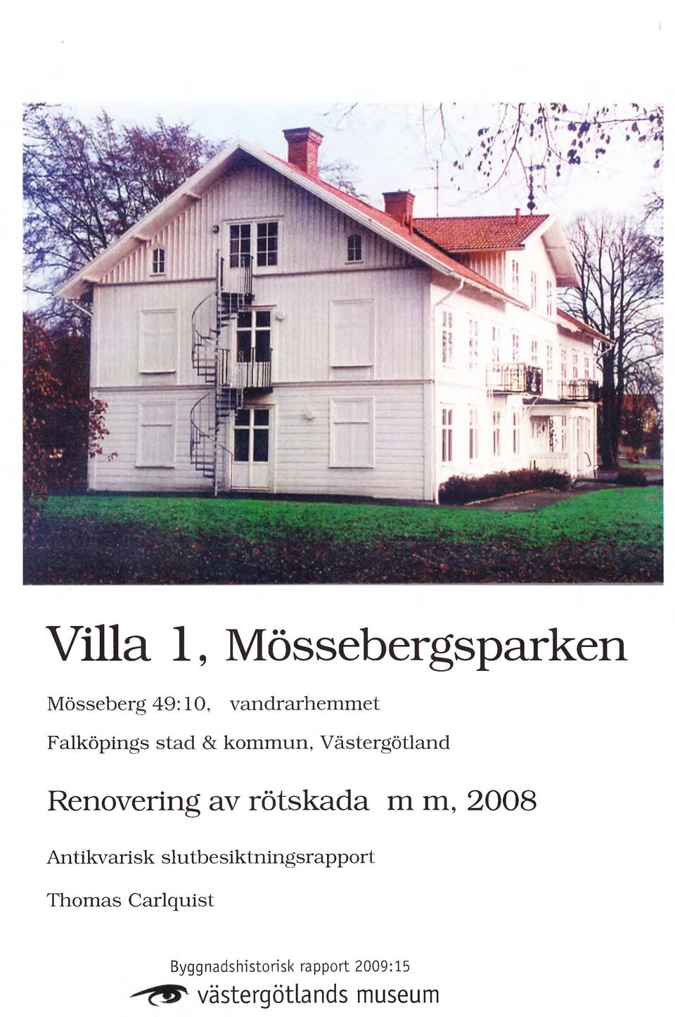 rötskada m m, 2008 Antikvarisk slutbesiktningsrapport