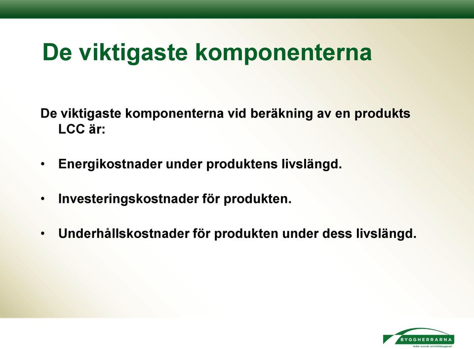 under produktens livslängd.