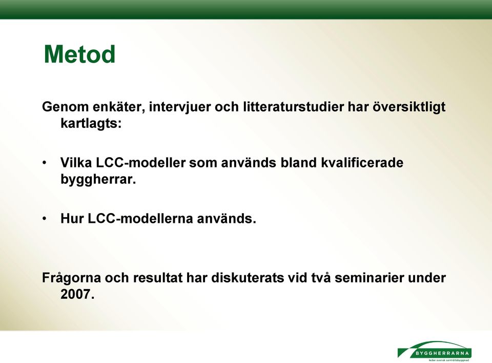 kvalificerade byggherrar. Hur LCC-modellerna används.