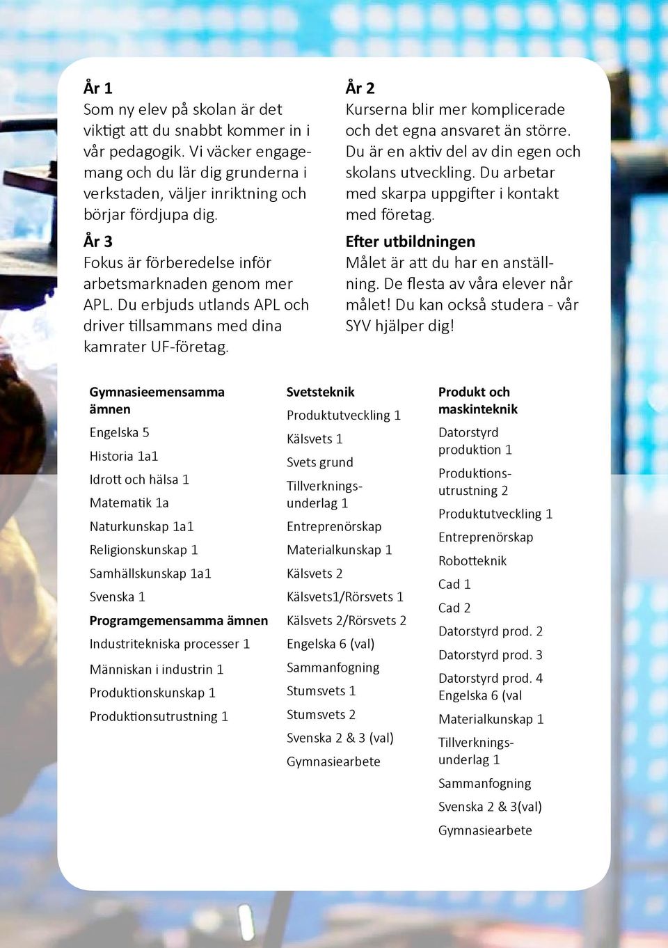 Eftr utbildig Målt är tt du hr ställig. D flst v vår lvr år målt! Du k ckså studr - vår SYV hjälpr dig!