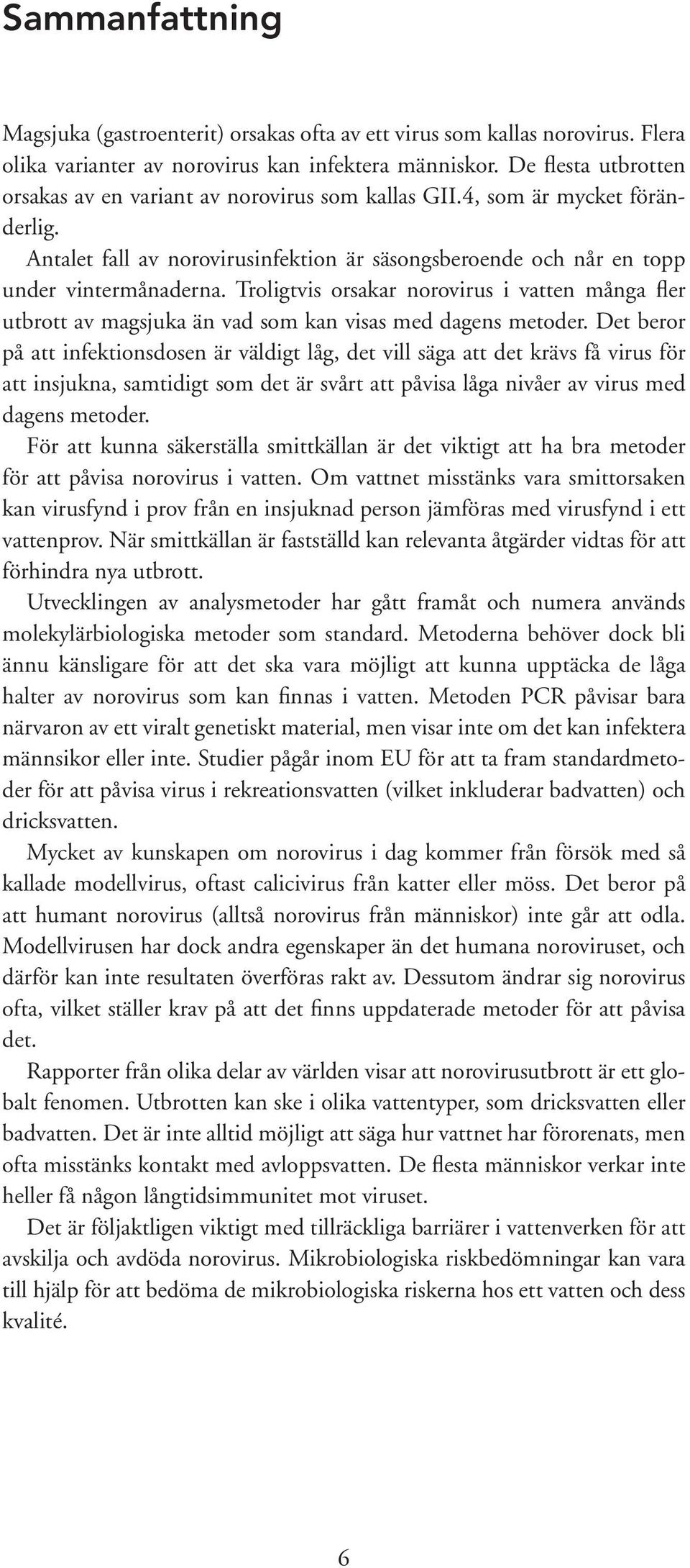 Troligtvis orsakar norovirus i vatten många fler utbrott av magsjuka än vad som kan visas med dagens metoder.