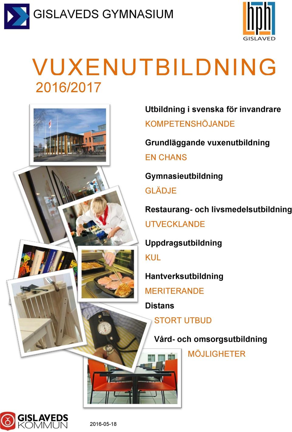 Gymnasieutbildning GLÄDJE Restaurang- och livsmedelsutbildning UTVECKLANDE
