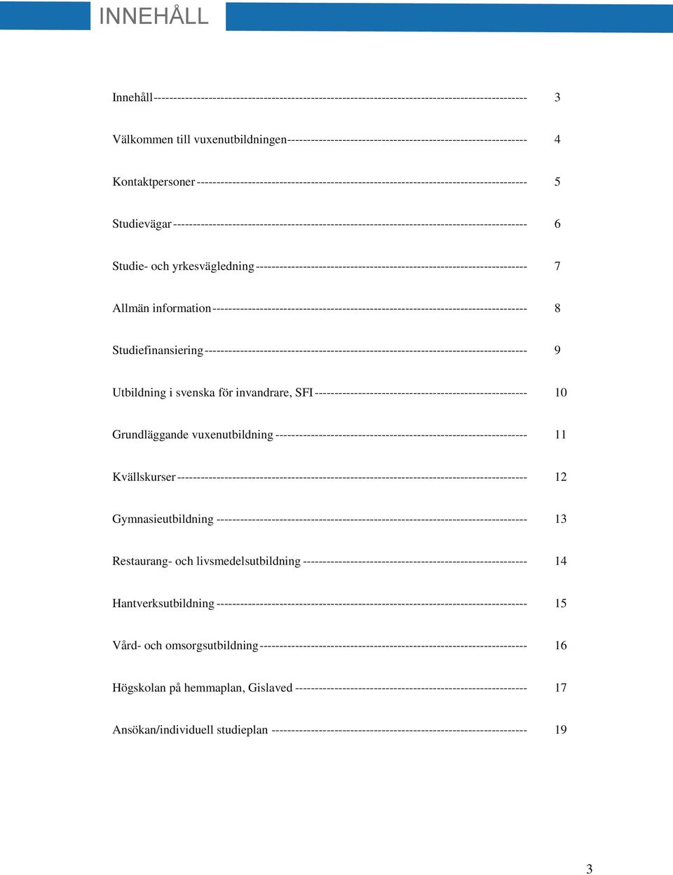 ------------------------------------------------------------------------------------------ 6 Studie- och yrkesvägledning --------------------------------------------------------------------- 7 Allmän