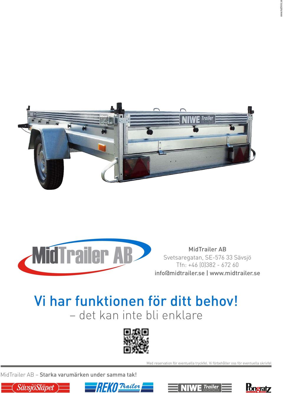 info@midtrailer.se www.midtrailer.se Vi har funktionen för ditt behov!