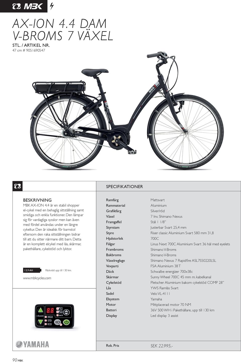 Den är idealisk för barnstol eftersom den raka sittställningen bidrar till att du sitter närmare ditt barn. Detta är en komplett elcykel med lås, skärmar, pakethållare, cykelstöd och lyktor.