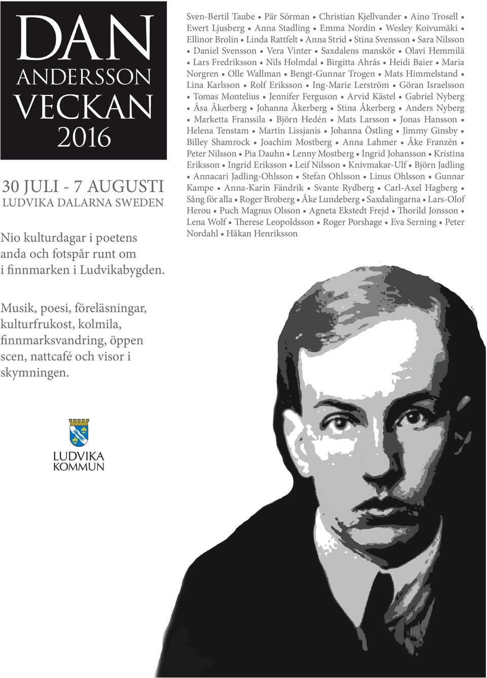 Nils Holmdal Birgitta Ahrås Heidi Baier Maria Norgren Olle Wallman Bengt-Gunnar Trogen Mats Himmelstand Lina Karlsson Rolf Eriksson Ing-Marie Lerström Göran Israelsson Tomas Montelius Jennifer