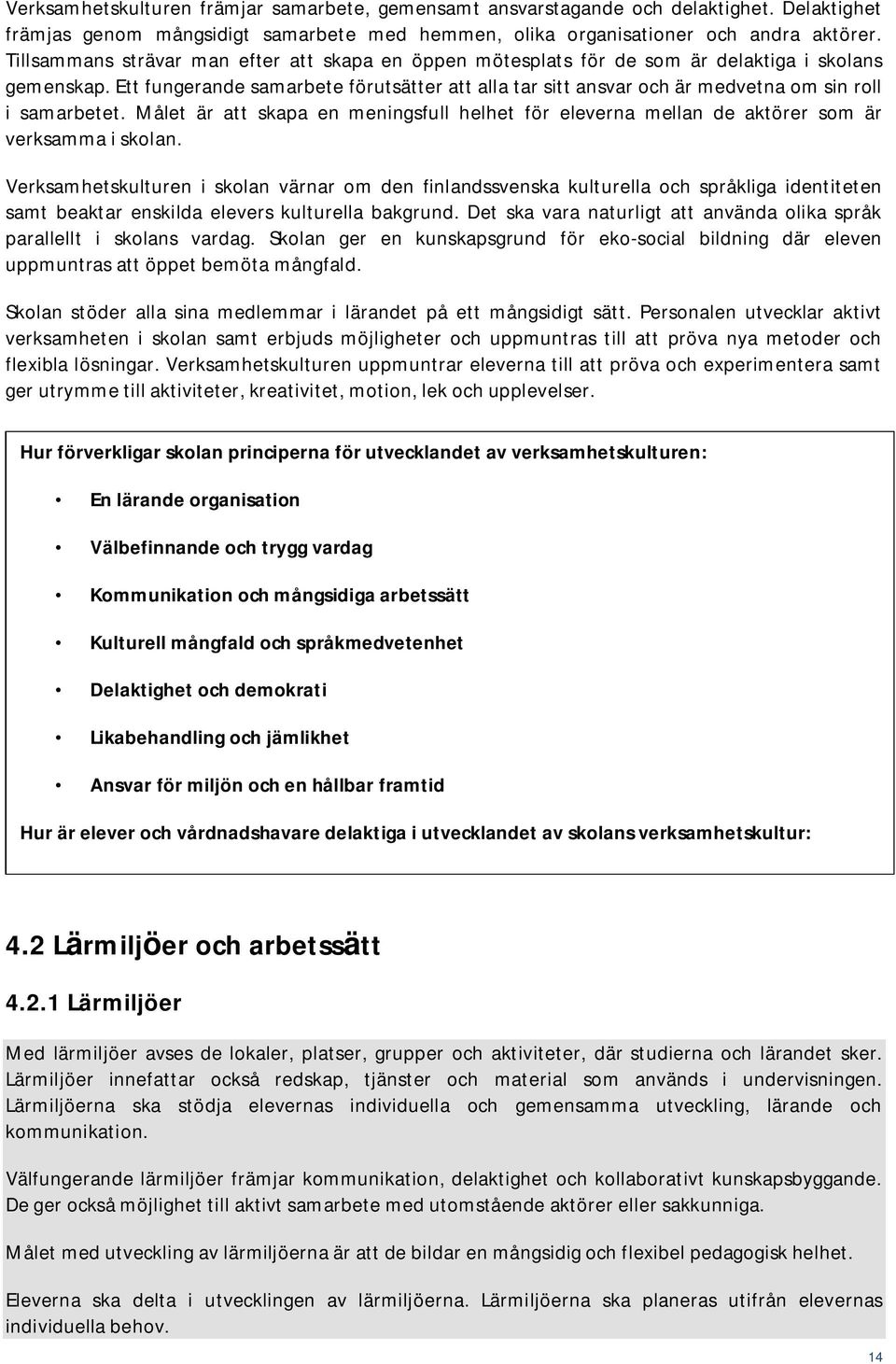 Ett fungerande samarbete förutsätter att alla tar sitt ansvar och är medvetna om sin roll i samarbetet.