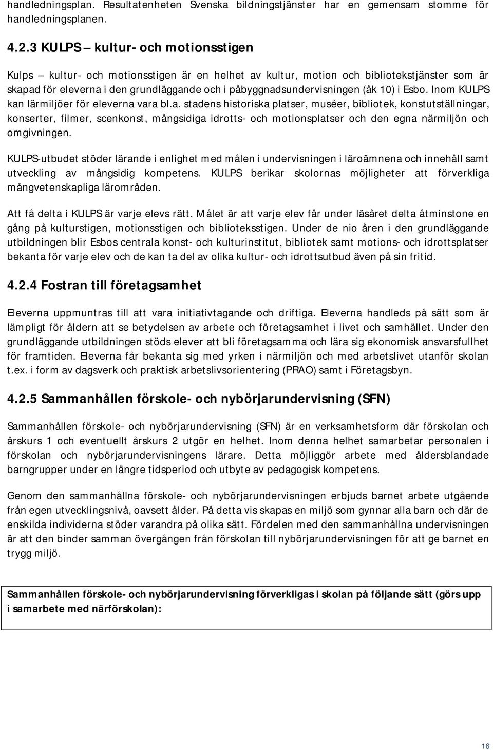 (åk 10) i Esbo. Inom KULPS kan