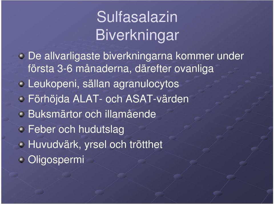 agranulocytos Förhöjda ALAT- och ASAT-värden Buksmärtor och