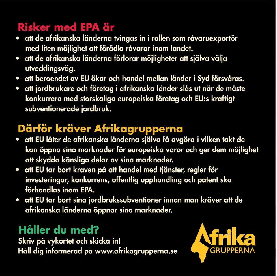 att jordbrukare och företag i afrikanska länder slås ut när de måste konkurrera med storskaliga europeiska företag och EU:s kraftigt subventionerade jordbruk.