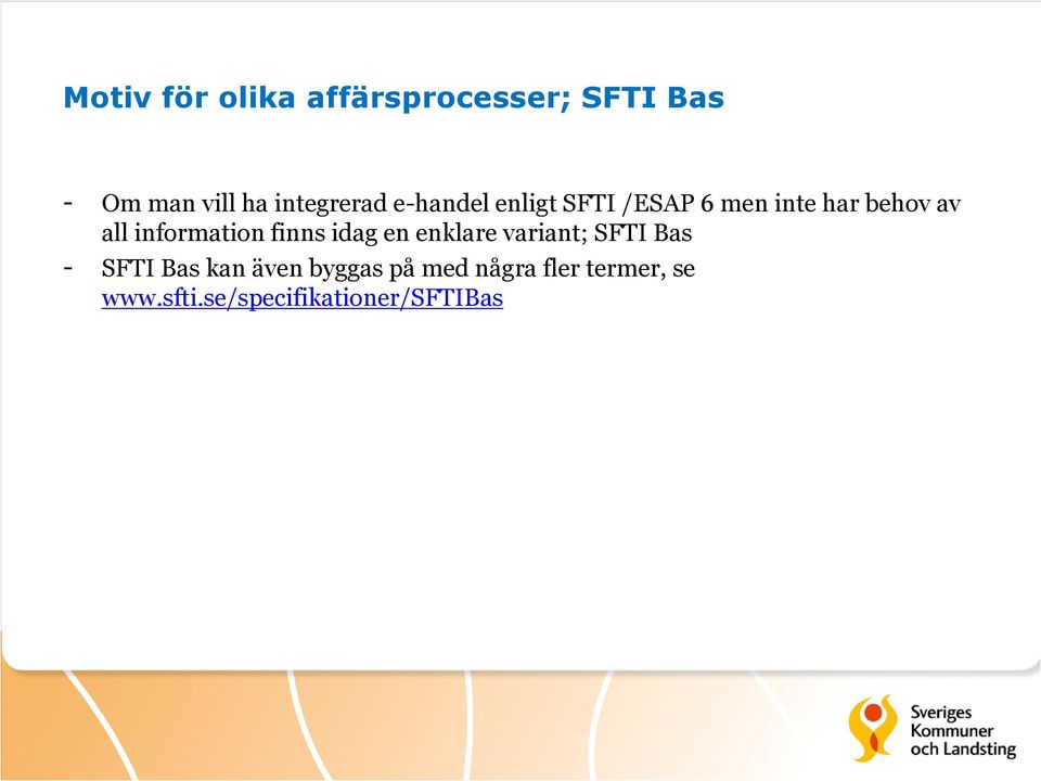 information finns idag en enklare variant; SFTI Bas - SFTI Bas kan