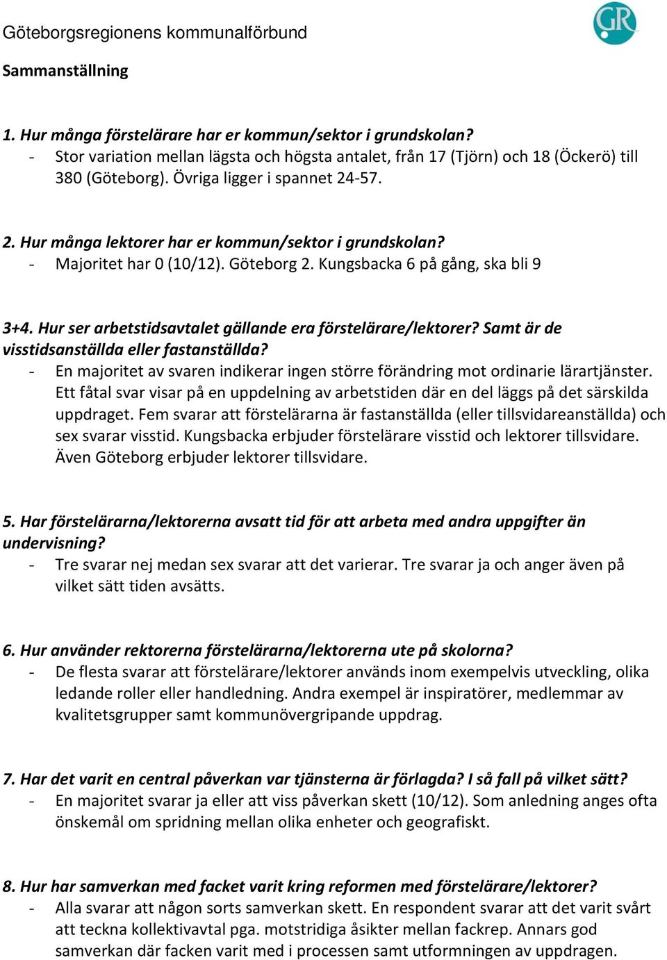 Kungsbacka 6 på gång, ska bli 9 - En majoritet av svaren indikerar ingen större förändring mot ordinarie lärartjänster.