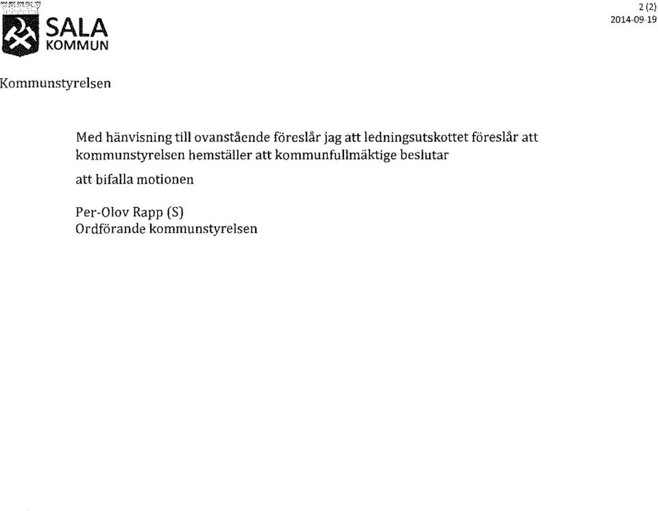 till ovanstående föreslår jag att ledningsutskottet föreslår att