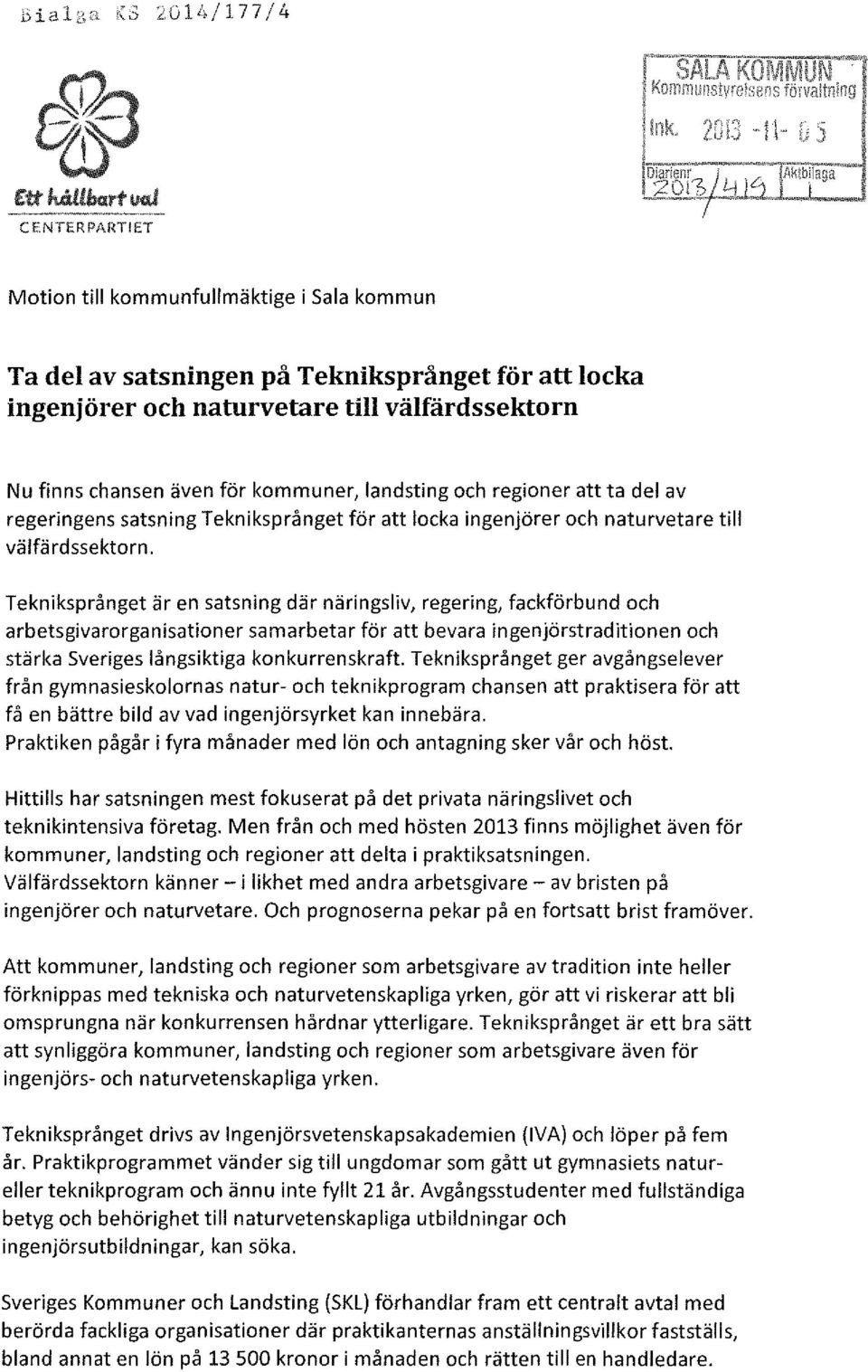 Tekniksprånget är en satsning där näringsliv, regering, fackförbund och arbetsgivarorganisationer samarbetar för att bevara ingenjörstraditionen och stärka Sveriges långsiktiga konkurrenskraft.