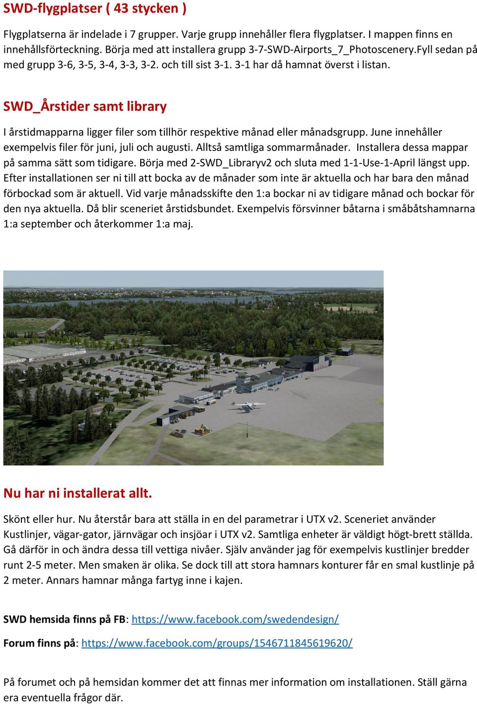 SWD_Årstider samt library I årstidmapparna ligger filer som tillhör respektive månad eller månadsgrupp. June innehåller exempelvis filer för juni, juli och augusti. Alltså samtliga sommarmånader.