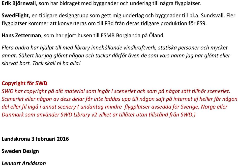 Flera andra har hjälpt till med library innehållande vindkraftverk, statiska personer och mycket annat.