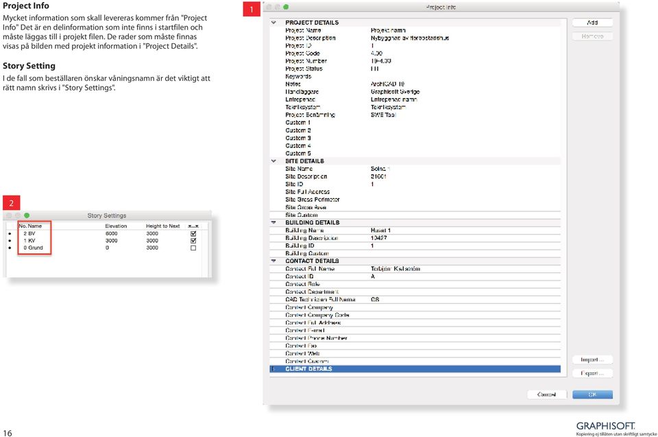 De rader som måste finnas visas på bilden med projekt information i "Project Details".