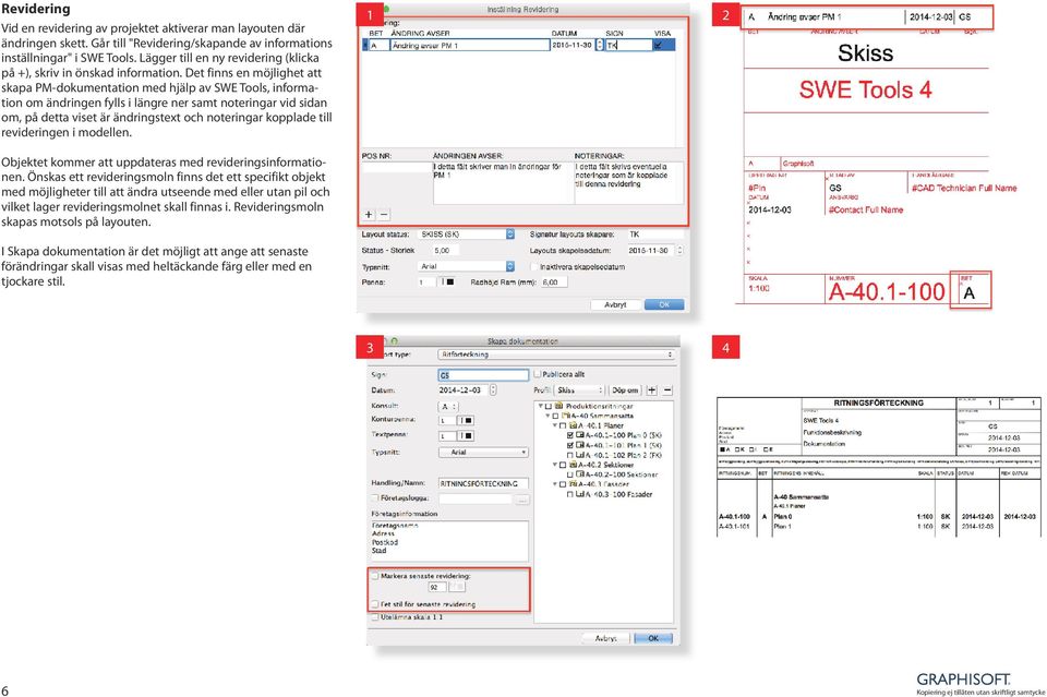 Det finns en möjlighet att skapa PM-dokumentation med hjälp av SWE Tools, information om ändringen fylls i längre ner samt noteringar vid sidan om, på detta viset är ändringstext och noteringar