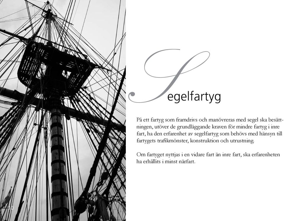 segelfartyg som behövs med hänsyn till fartygets trafikmönster, konstruktion och