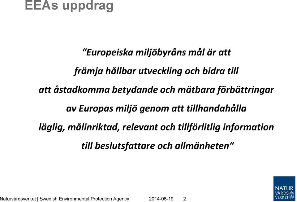 tillhandahålla läglig, målinriktad, relevant och tillförlitlig information till