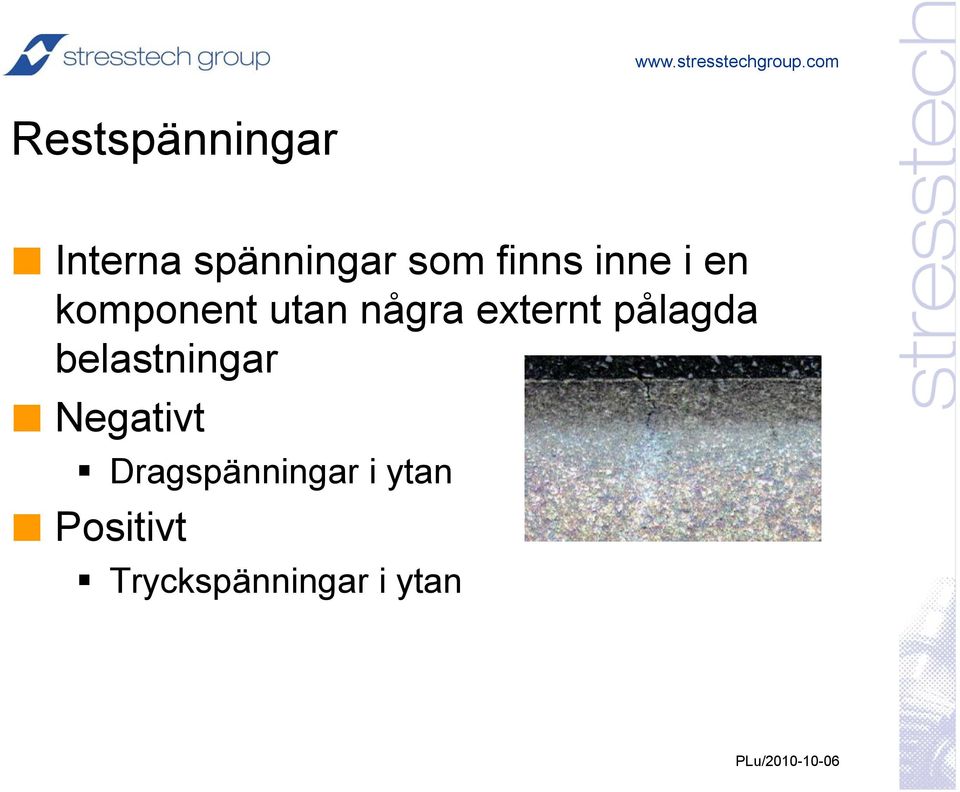 externt t pålagda belastningar Negativt