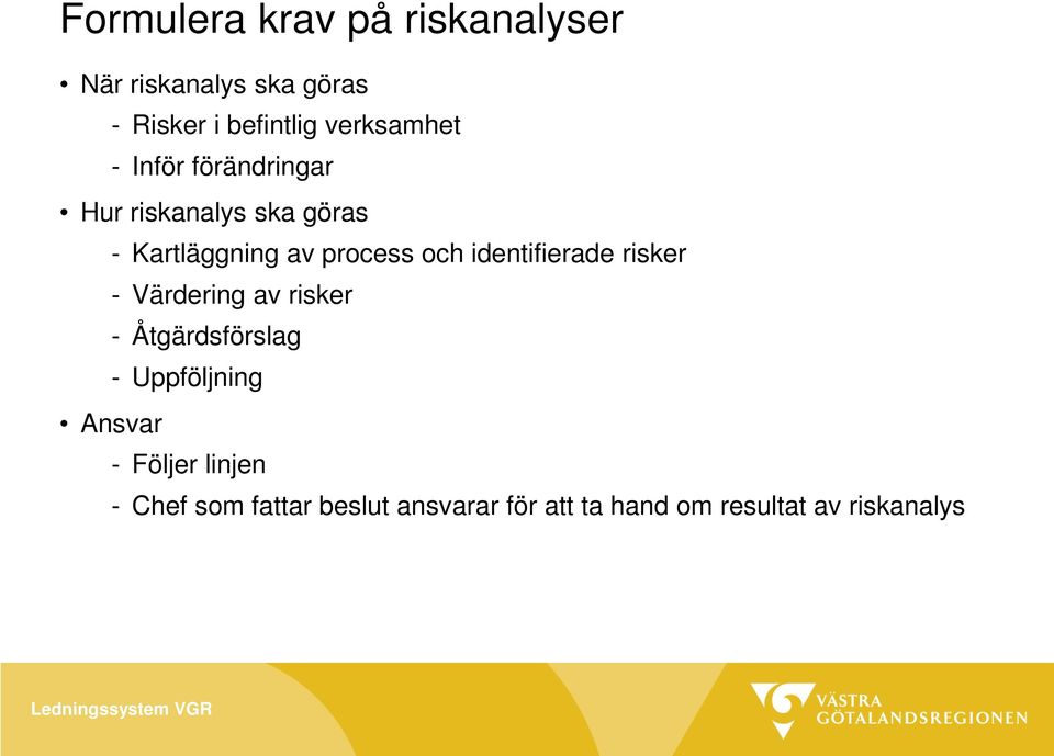 och identifierade risker - Värdering av risker - Åtgärdsförslag - Uppföljning