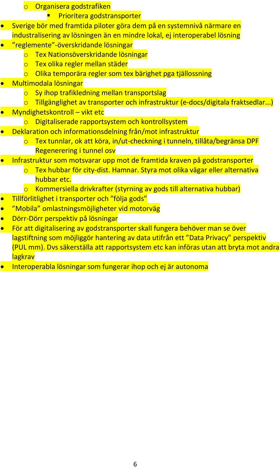 trafikledning mellan transportslag o Tillgänglighet av transporter och infrastruktur (e-docs/digitala fraktsedlar.