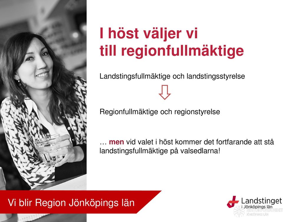 Regionfullmäktige och regionstyrelse men vid valet i