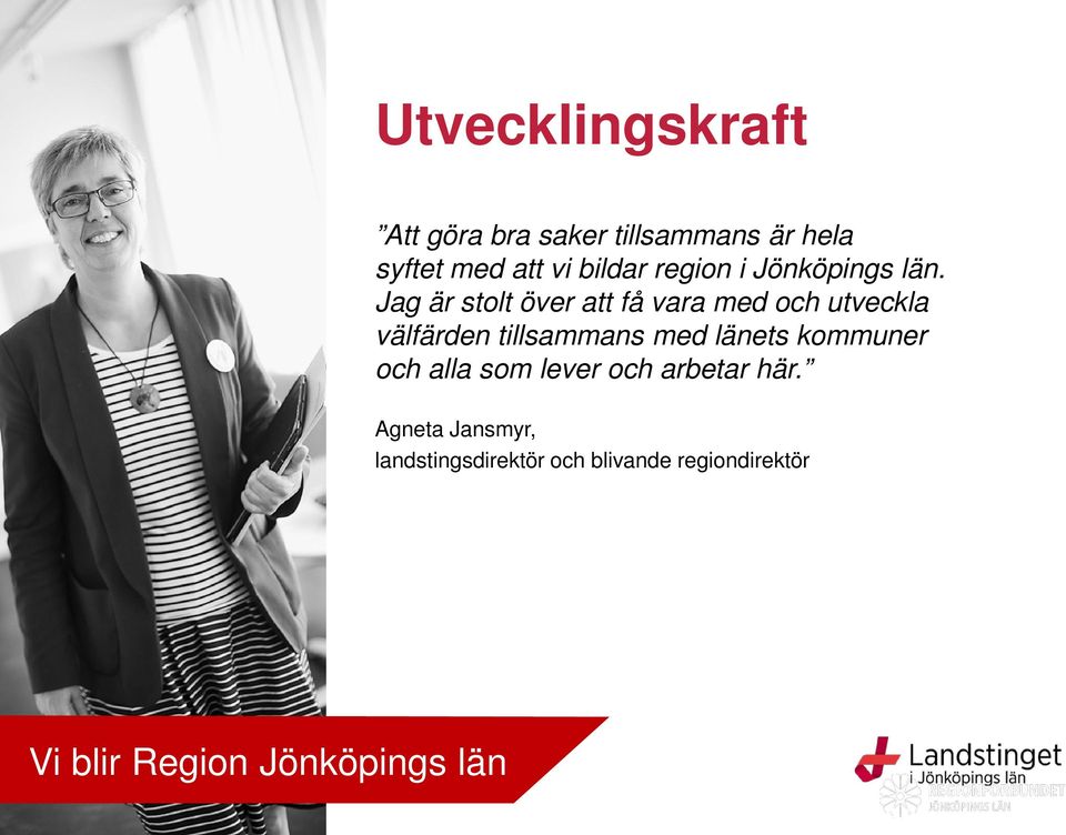 Jag är stolt över att få vara med och utveckla välfärden tillsammans med