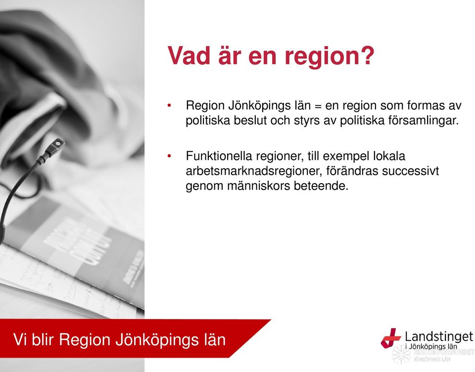 beslut och styrs av politiska församlingar.